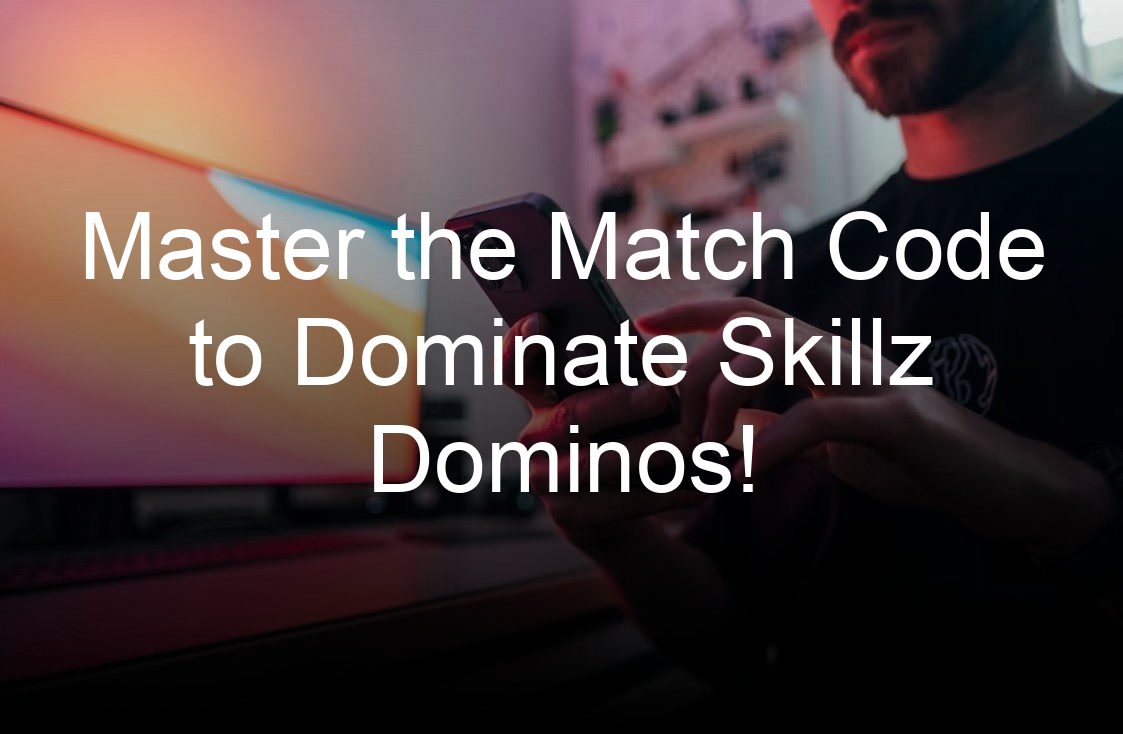 master the match code to dominate skillz dominos