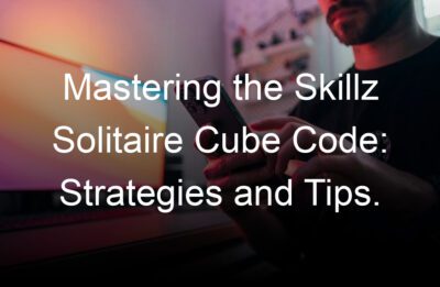 mastering the skillz solitaire cube code strategies and tips