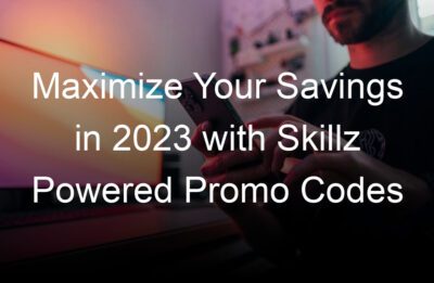maximize your savings in  with skillz powered promo codes