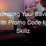 Maximizing Your Savings with Promo Code for Skillz