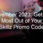 November 2023: Get the Most Out of Your Skillz Promo Code