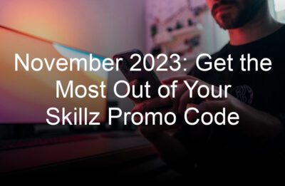 november  get the most out of your skillz promo code
