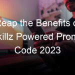 Reap the Benefits of Skillz Powered Promo Code 2023