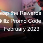 Reap the Rewards of Skillz Promo Code in February 2023