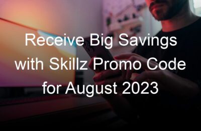 receive big savings with skillz promo code for august