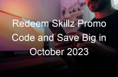 redeem skillz promo code and save big in october