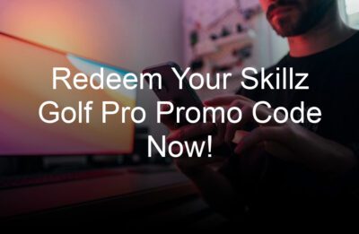 redeem your skillz golf pro promo code now