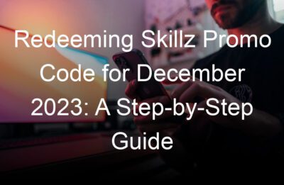 redeeming skillz promo code for december  a step by step guide