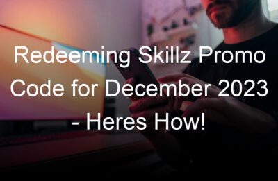 redeeming skillz promo code for december  heres how