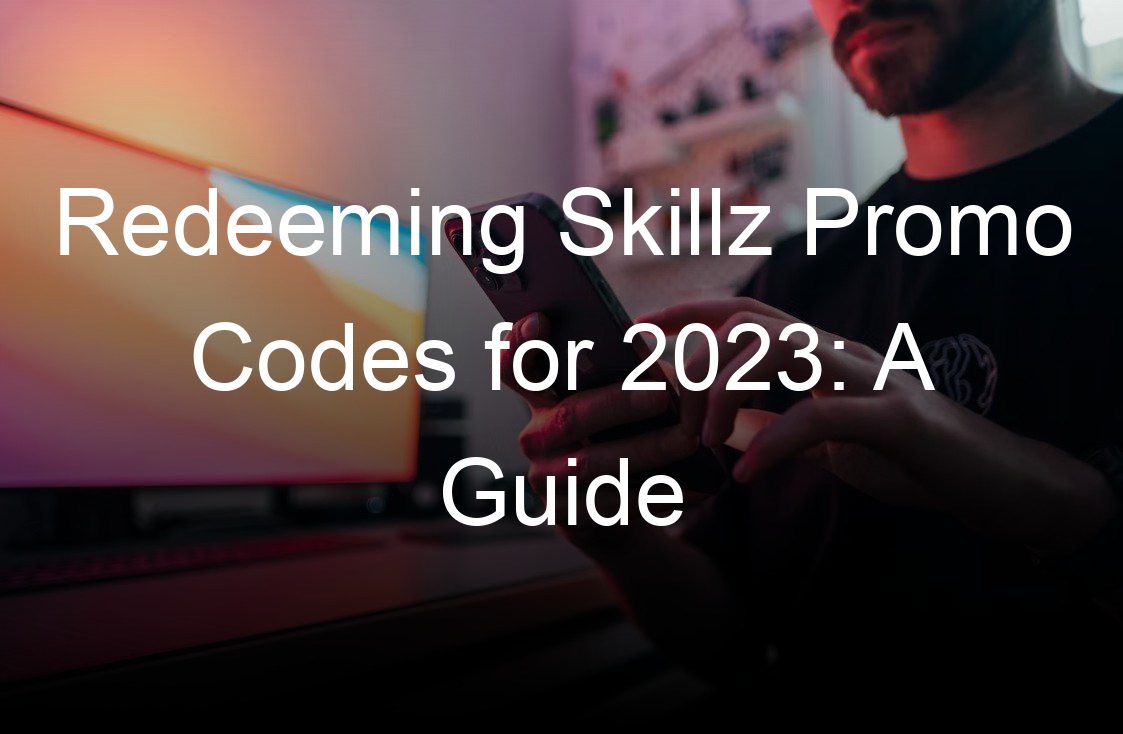 redeeming skillz promo codes for  a guide