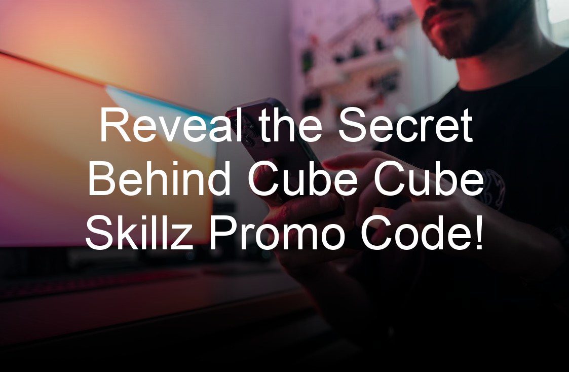 reveal the secret behind cube cube skillz promo code