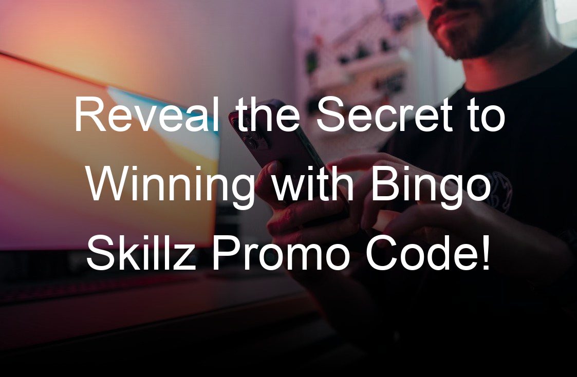 reveal the secret to winning with bingo skillz promo code