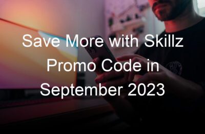 save more with skillz promo code in september