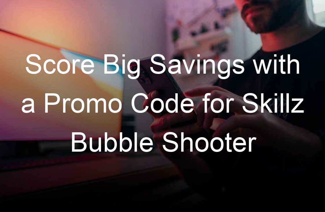 score big savings with a promo code for skillz bubble shooter