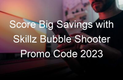 score big savings with skillz bubble shooter promo code