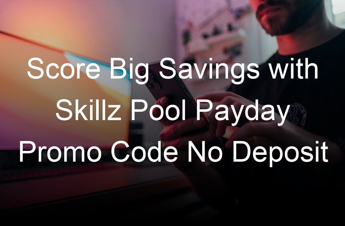 score big savings with skillz pool payday promo code no deposit