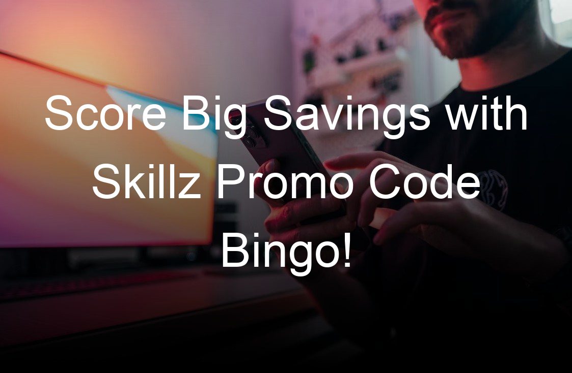 score big savings with skillz promo code bingo