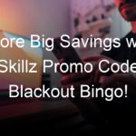 Score Big Savings with Skillz Promo Code Blackout Bingo!