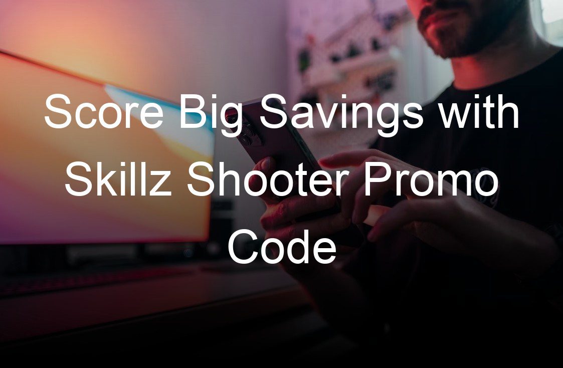 score big savings with skillz shooter promo code