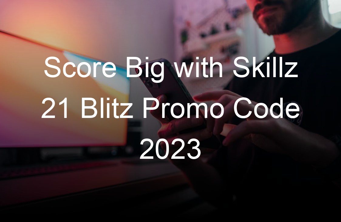 score big with skillz  blitz promo code
