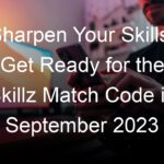 Sharpen Your Skills: Get Ready for the Skillz Match Code in September 2023