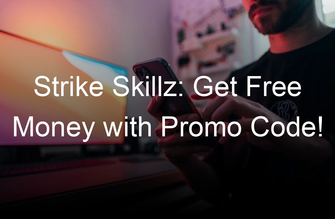 strike skillz get free money with promo code
