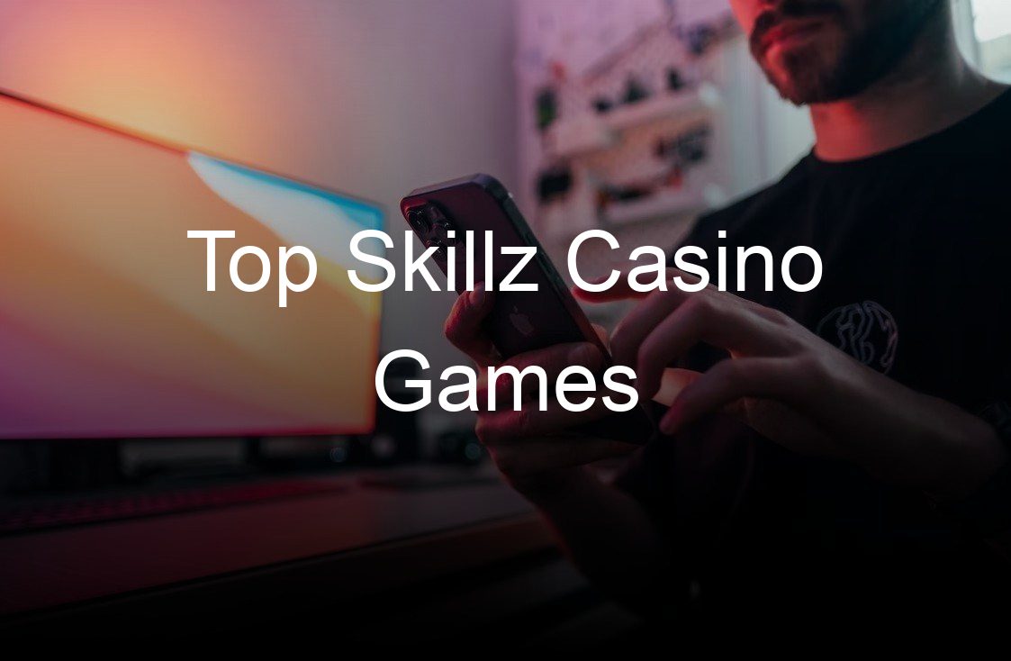 top skillz casino games