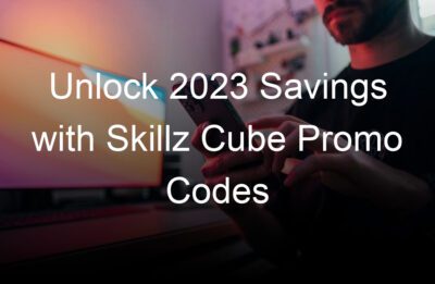 unlock  savings with skillz cube promo codes