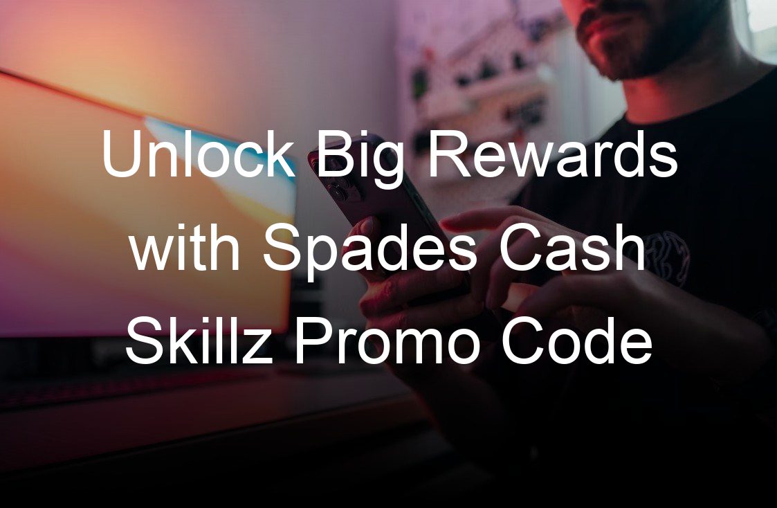 unlock big rewards with spades cash skillz promo code