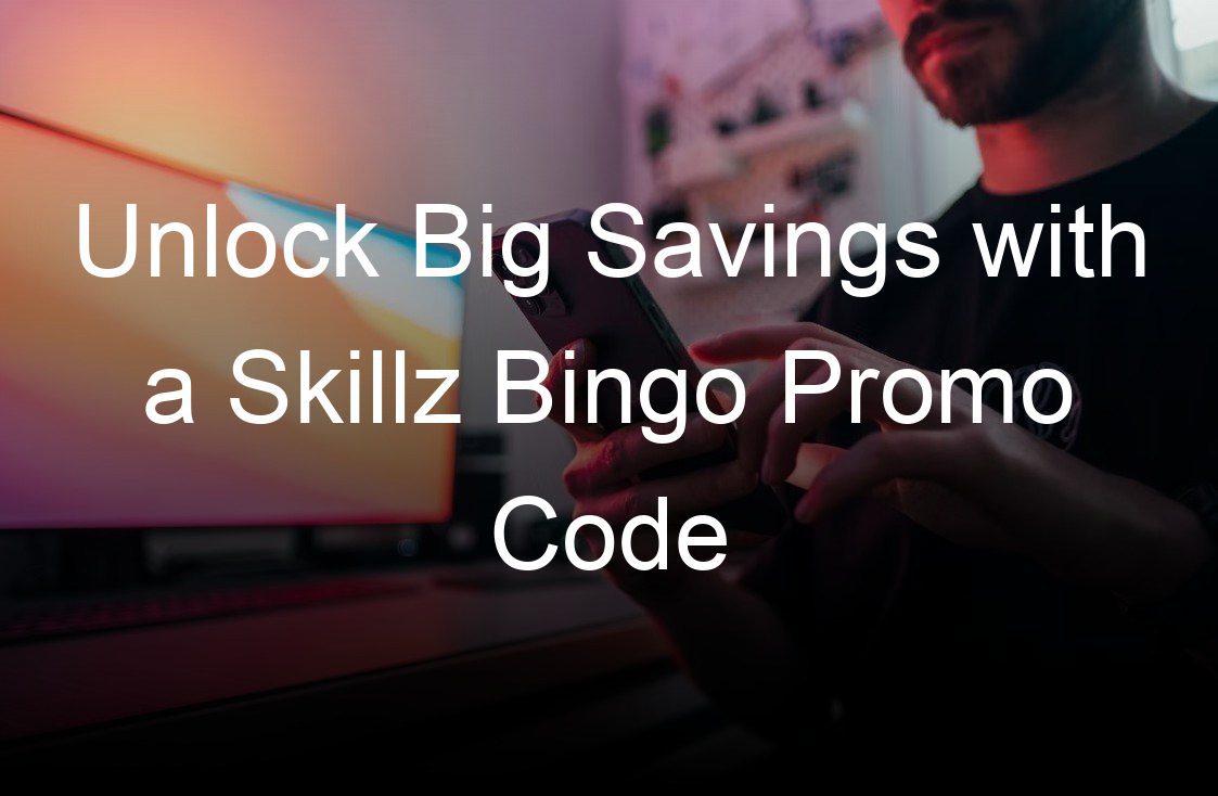 unlock big savings with a skillz bingo promo code