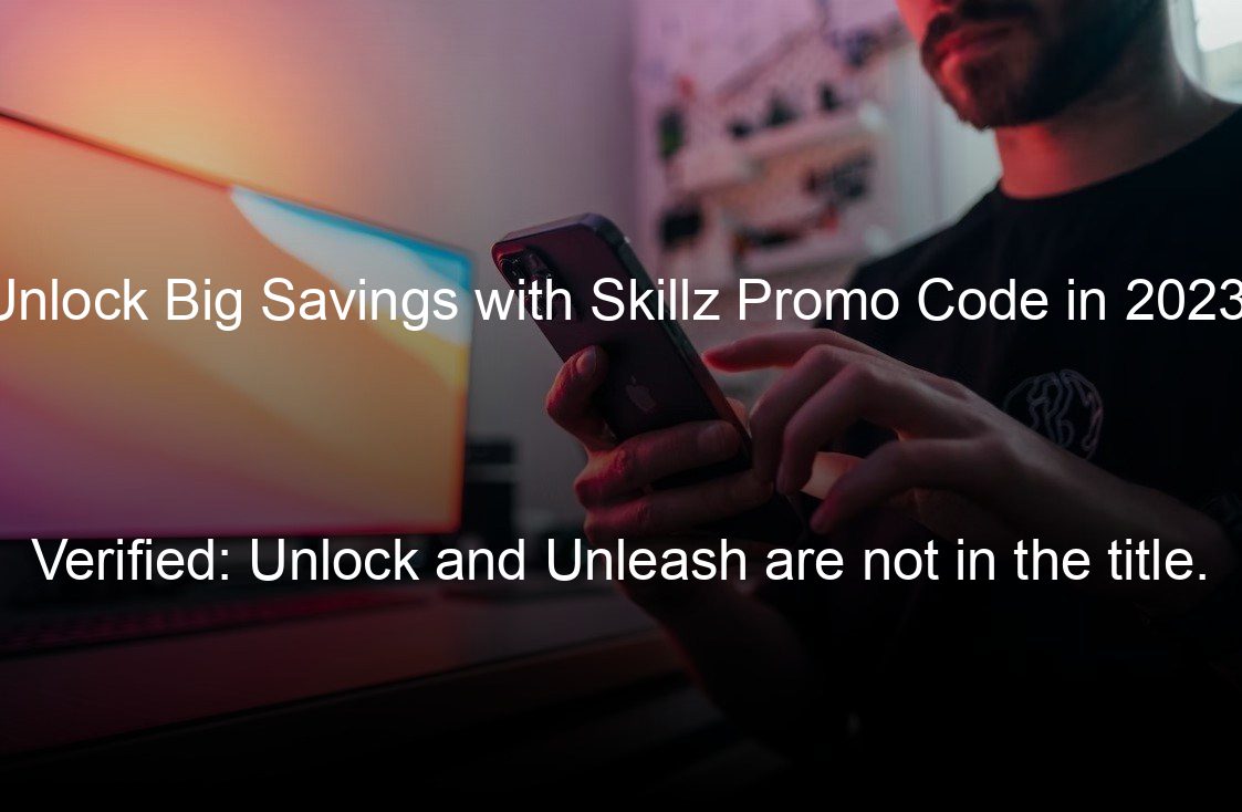unlock big savings with skillz promo code in  verified unlock and unleash are not in the title