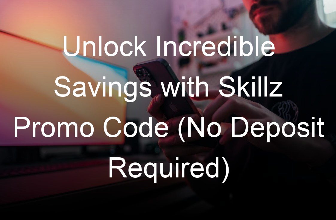 unlock incredible savings with skillz promo code no deposit required