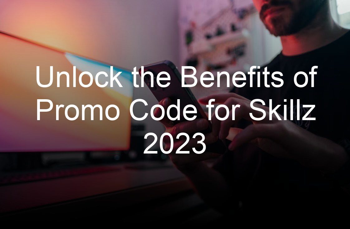 unlock the benefits of promo code for skillz
