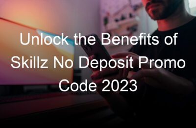 unlock the benefits of skillz no deposit promo code