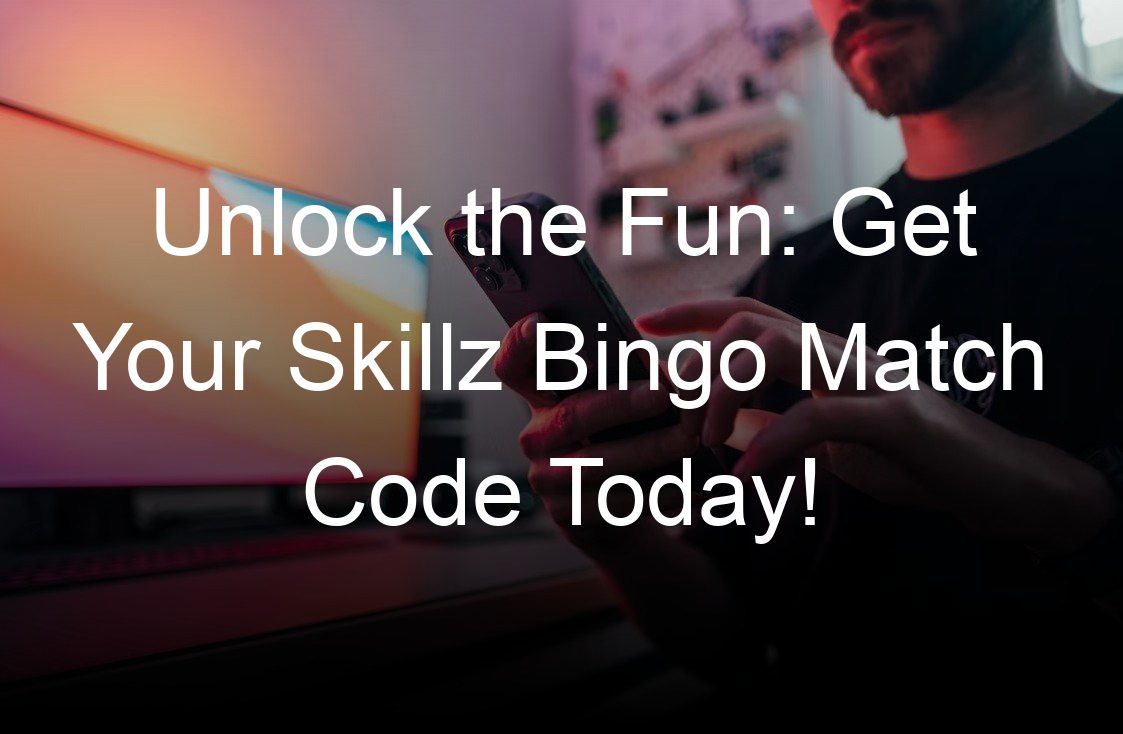 unlock the fun get your skillz bingo match code today
