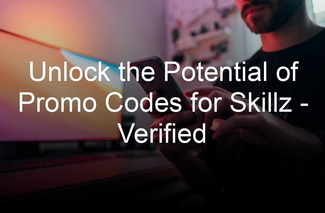 unlock the potential of promo codes for skillz verified