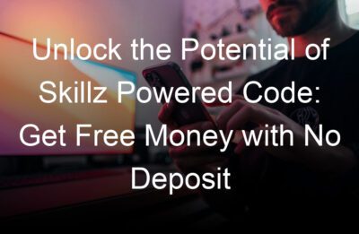 unlock the potential of skillz powered code get free money with no deposit