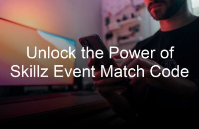 unlock the power of skillz event match code