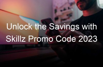 unlock the savings with skillz promo code