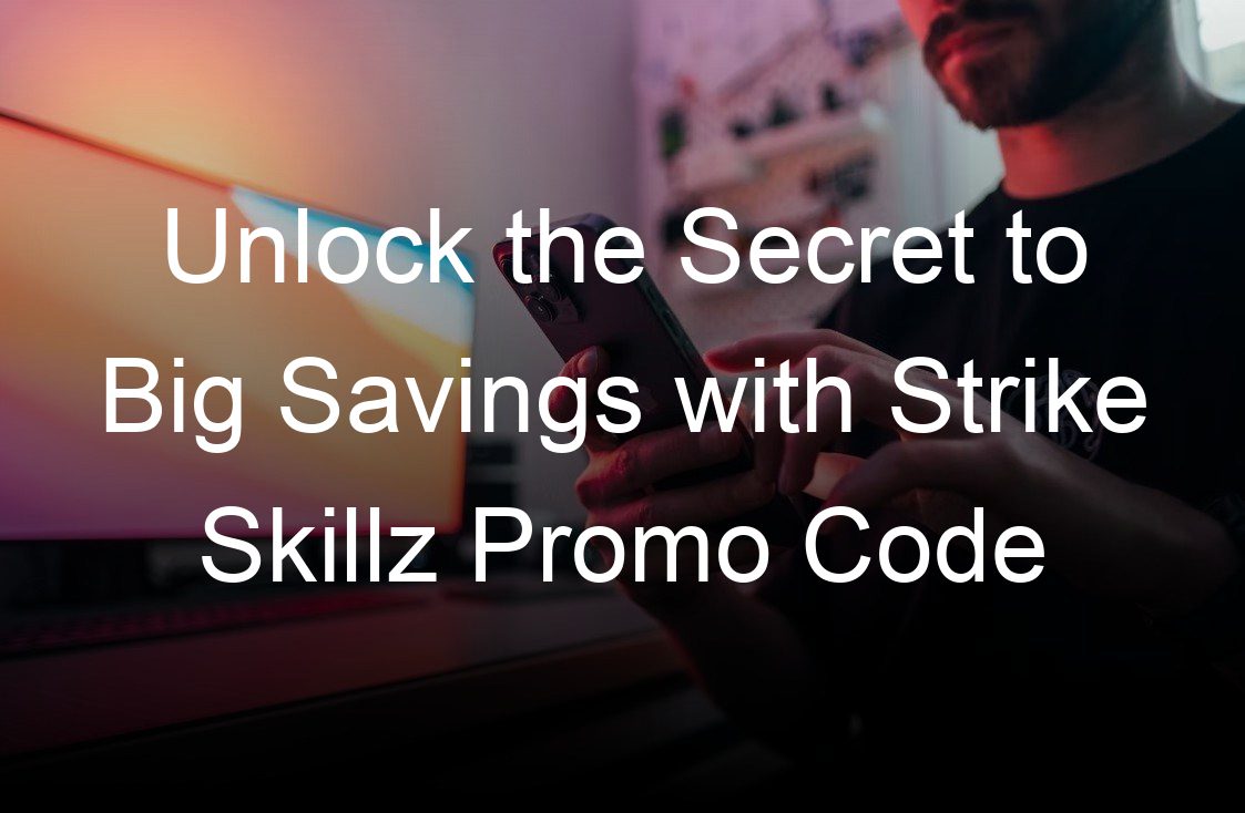 unlock the secret to big savings with strike skillz promo code