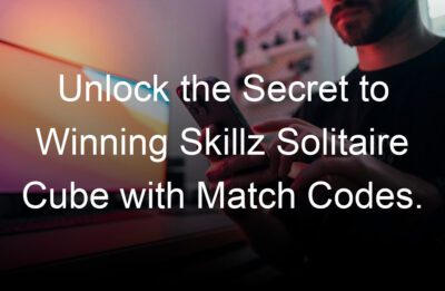 unlock the secret to winning skillz solitaire cube with match codes