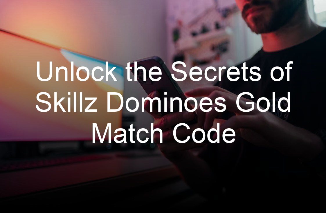 unlock the secrets of skillz dominoes gold match code