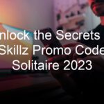 Unlock the Secrets of Skillz Promo Code Solitaire 2023