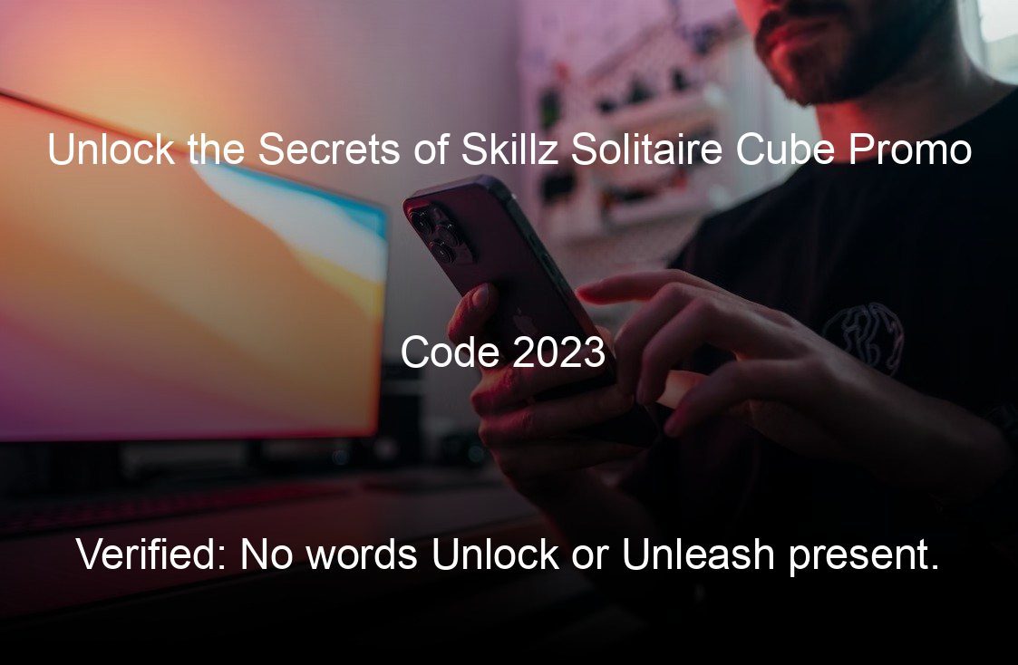 unlock the secrets of skillz solitaire cube promo code  verified no words unlock or unleash present