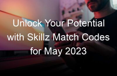unlock your potential with skillz match codes for may