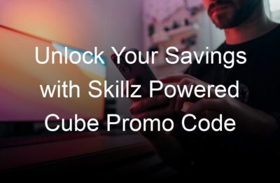 unlock your savings with skillz powered cube promo code