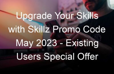 upgrade your skills with skillz promo code may  existing users special offer