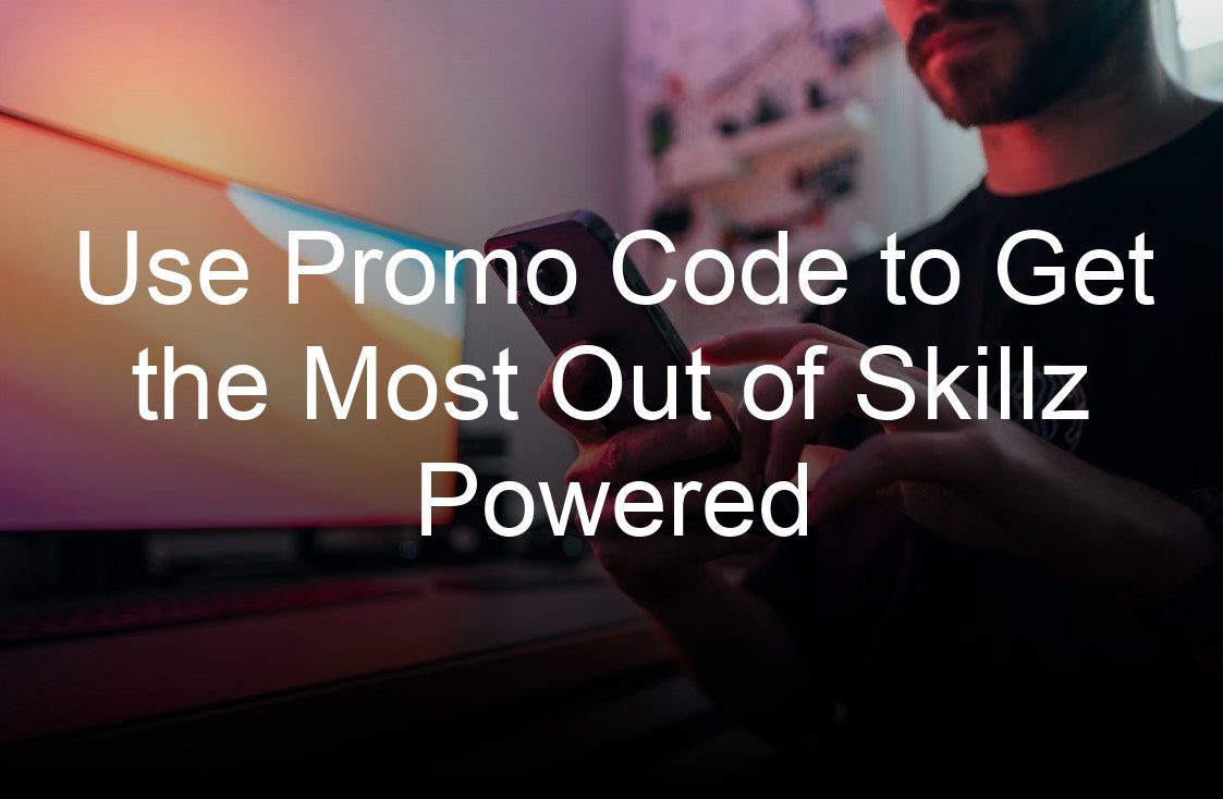 use promo code to get the most out of skillz powered