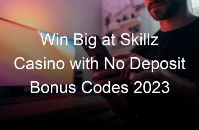 win big at skillz casino with no deposit bonus codes