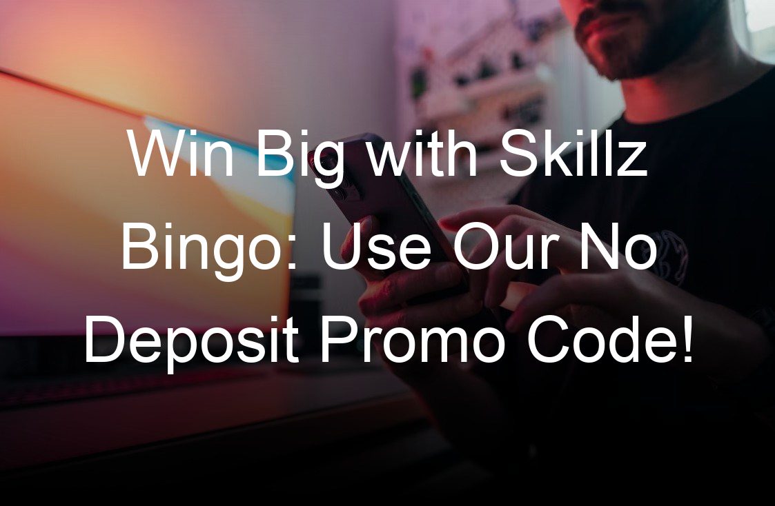 win big with skillz bingo use our no deposit promo code